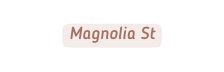 Magnolia St