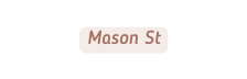 Mason St